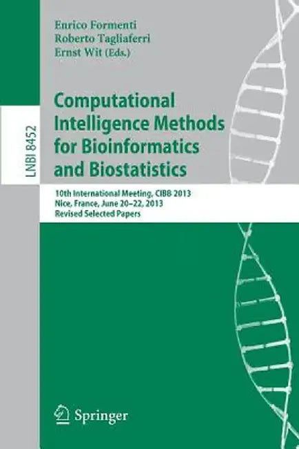 Computational Intelligence Methods for Bioinformatics and Biostatistics: 10th International Meeting, Cibb 2013, Nice, France, June 20-22, 2013, Revise by Enrico Formenti