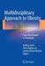 Multidisciplinary Approach to Obesity: From Assessment to Treatment by Andrea Lenzi