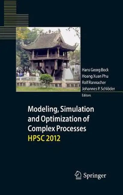 Modeling, Simulation and Optimization of Complex Processes - Hpsc 2012: Proceedings of the Fifth International Conference on High Performance Scientif by Hans Georg Bock
