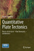 Quantitative Plate Tectonics: Physics of the Earth - Plate Kinematics - Geodynamics by Antonio Schettino
