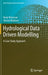 Hydrological Data Driven Modelling: A Case Study Approach by Renji Remesan
