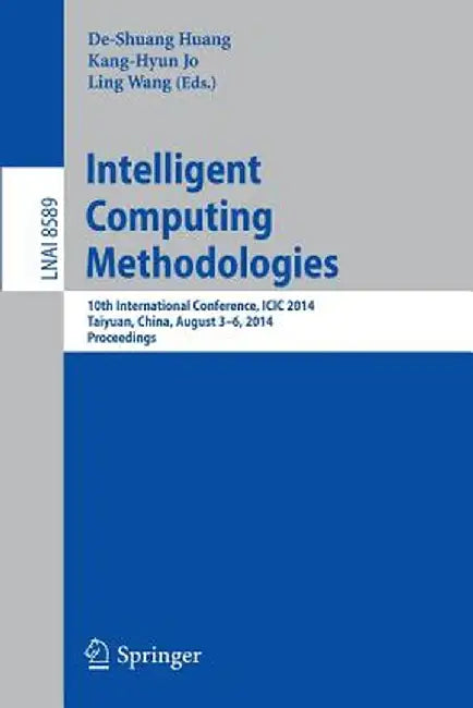 Intelligent Computing Methodologies: 10th International Conference, ICIC 2014, Taiyuan, China, August 3-6, 2014, Proceedings by De-Shuang Huang