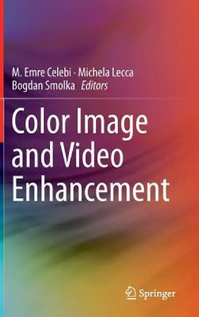 Color Image and Video Enhancement by Emre Celebi