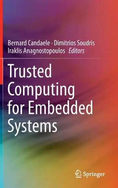 Trusted Computing for Embedded Systems by Bernard Candaele