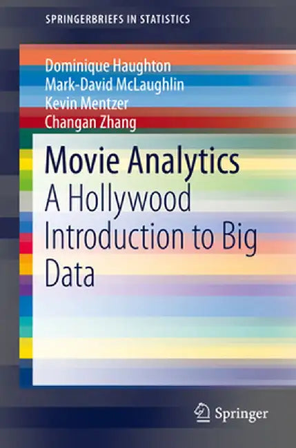 Movie Analytics: A Hollywood Introduction to Big Data by Dominique Haughton