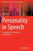 Personality in Speech: Assessment and Automatic Classification by Tim Polzehl