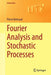 Fourier Analysis and Stochastic Processes by Pierre Brémaud