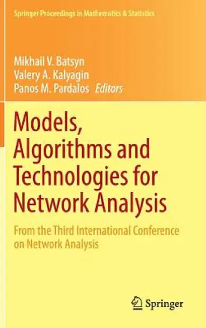 Models, Algorithms and Technologies for Network Analysis: From the Third International Conference on Network Analysis by Mikhail V. Batsyn