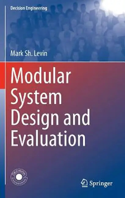 Modular System Design and Evaluation by Mark Sh Levin