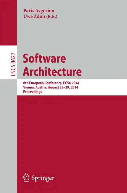Software Architecture: 8th European Conference, Ecsa 2014, Vienna, Austria, August 25-29, 2014, Proceedings by Paris Avgeriou