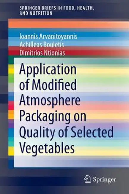 Application of Modified Atmosphere Packaging on Quality of Selected Vegetables by Achilleas Bouletis