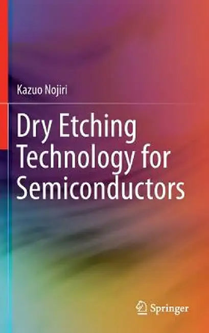 Dry Etching Technology for Semiconductors by Kazuo Nojiri