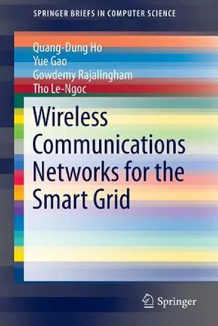 Wireless Communications Networks for the Smart Grid by Quang-Dung Ho