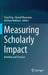 Measuring Scholarly Impact: Methods and Practice by Ying Ding