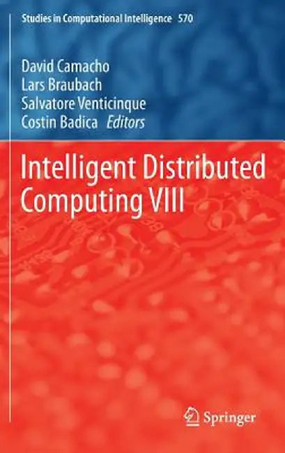 Intelligent Distributed Computing VIII by David Camacho