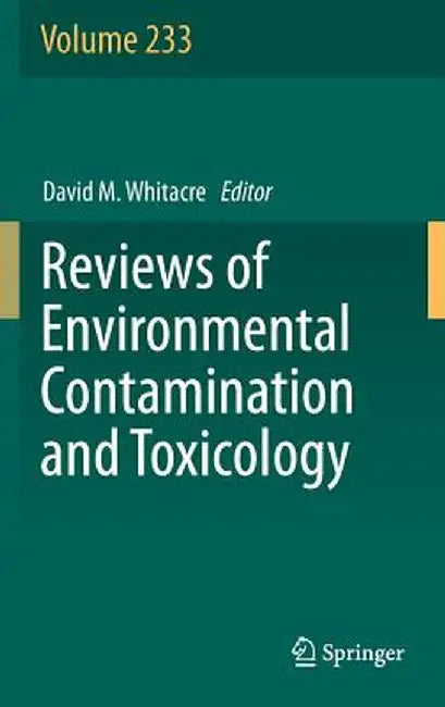 Reviews of Environmental Contamination and Toxicology Volume 233 by David M. Whitacre