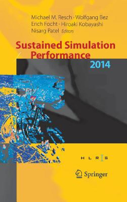 Sustained Simulation Performance 2014: Proceedings of the Joint Workshop on Sustained Simulation Performance, University of Stuttgart (Hlrs) and Tohok by Michael M. Resch, Wolfgang Bez, Erich Focht