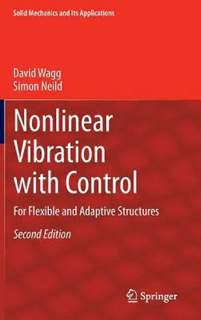 Nonlinear Vibration with Control: For Flexible and Adaptive Structures by David Wagg