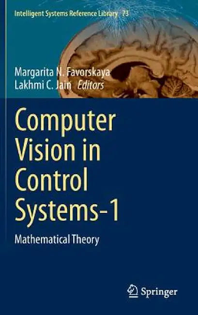 Computer Vision in Control Systems-1: Mathematical Theory by Margarita N. Favorskaya