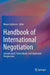 Handbook of International Negotiation: Interpersonal, Intercultural, and Diplomatic Perspectives by Mauro Galluccio