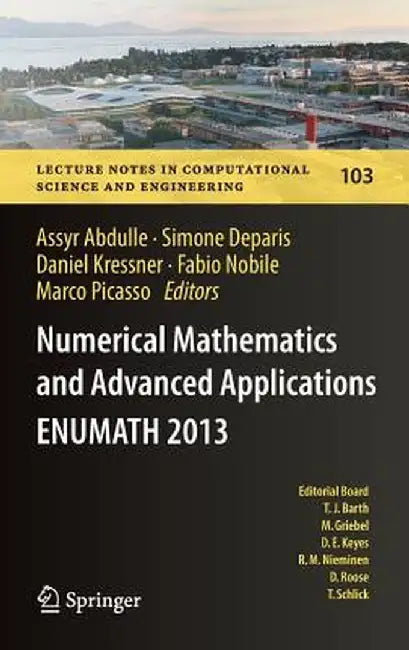 Numerical Mathematics and Advanced Applications - Enumath 2013: Proceedings of Enumath 2013, the 10th European Conference on Numerical Mathematics and by Assyr Abdulle