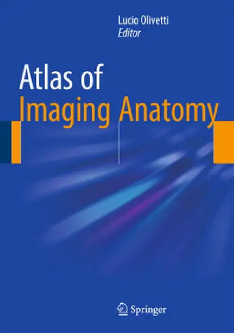 Atlas of Imaging Anatomy by Lucio Olivetti