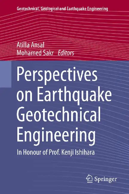 Perspectives on Earthquake Geotechnical Engineering: In Honour of Prof. Kenji Ishihara by Atilla Ansal