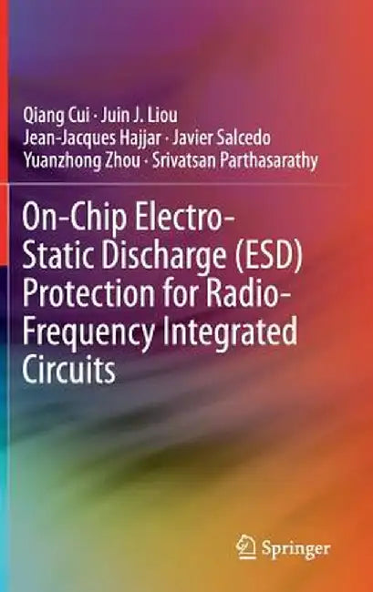 On-Chip Electro-Static Discharge (Esd) Protection for Radio-Frequency Integrated Circuits by Qiang Cui