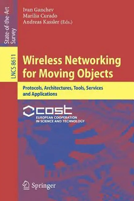 Wireless Networking for Moving Objects: Protocols, Architectures, Tools, Services and Applications by Ivan Ganchev