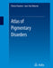 Atlas of Pigmentary Disorders by Thierry Passeron, Jean-Paul Ortonne