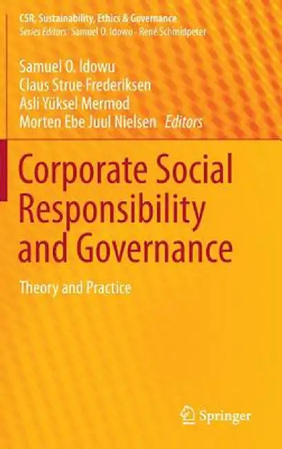 Corporate Social Responsibility and Governance: Theory and Practice by Samuel O. Idowu