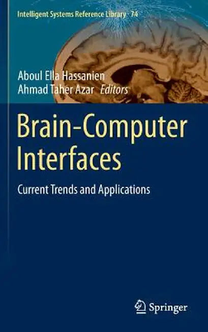 Brain-Computer Interfaces: Current Trends and Applications by Aboul Ella Hassanien