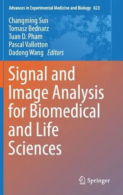 Signal and Image Analysis for Biomedical and Life Sciences by Changming Sun