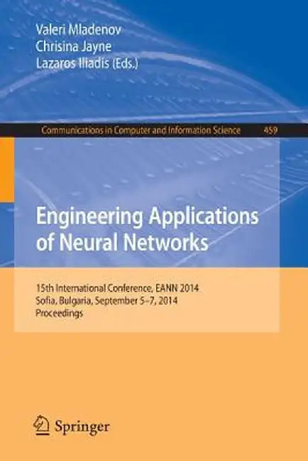 Engineering Applications of Neural Networks: 15th International Conference, Eann 2014, Sofia, Bulgaria, September 5-7, 2014. Proceedings by Valeri Mladenov