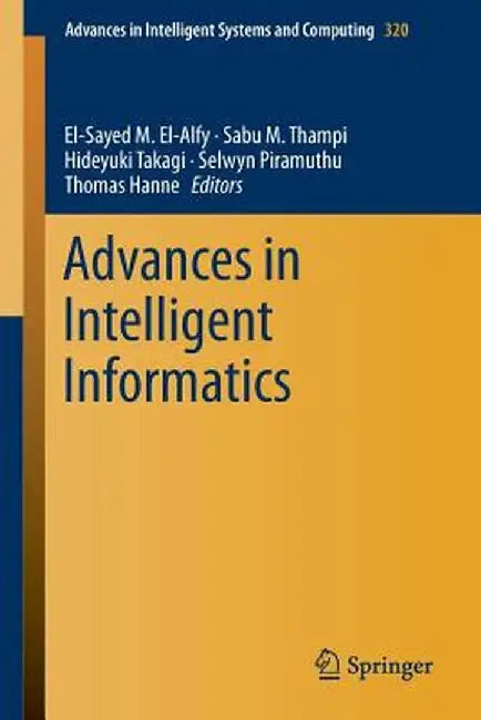 Advances in Intelligent Informatics by El-Sayed M. El-Alfy