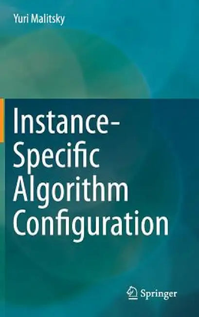 Instance-Specific Algorithm Configuration by Yuri Malitsky