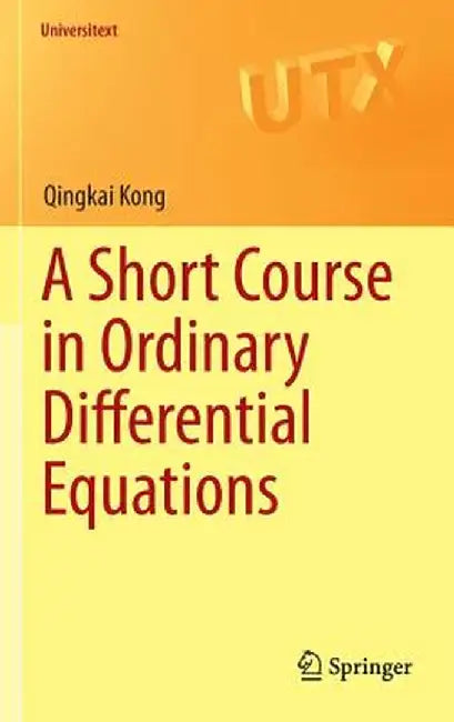 A Short Course in Ordinary Differential Equations by Qingkai Kong