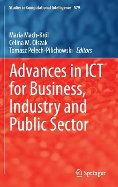 Advances in ICT for Business, Industry and Public Sector by Maria Mach-Król