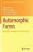 Automorphic Forms: Research in Number Theory from Oman by Bernhard Heim