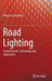Road Lighting: Fundamentals, Technology and Application by Wout Van Bommel