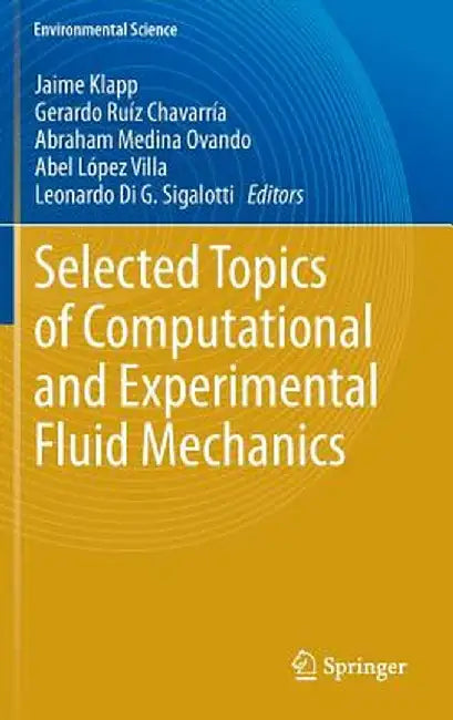 Selected Topics of Computational and Experimental Fluid Mechanics by Jaime Klapp