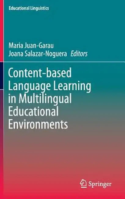 Content-Based Language Learning in Multilingual Educational Environments by Maria Juan-Garau