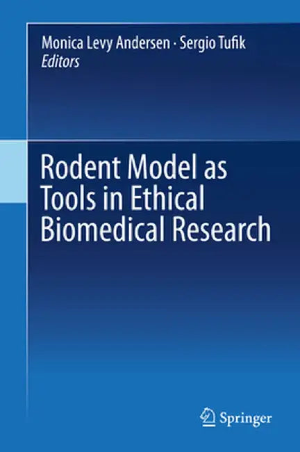 Rodent Model as Tools in Ethical Biomedical Research by Monica Levy Andersen