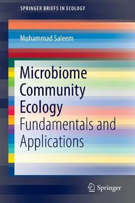 Microbiome Community Ecology: Fundamentals and Applications by Muhammad Saleem