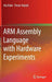 Arm Assembly Language with Hardware Experiments by Ata Elahi