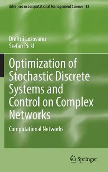 Optimization of Stochastic Discrete Systems and Control on Complex Networks: Computational Networks by Dmitrii Lozovanu