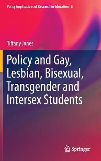 Policy and Gay, Lesbian, Bisexual, Transgender and Intersex Students by Tiffany Jones