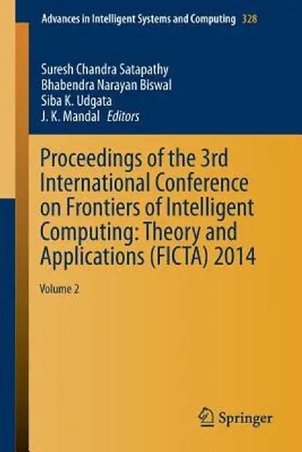 Proceedings of the 3rd International Conference on Frontiers of Intelligent Computing: Theory and Applications (Ficta) 2014: Volume 2 by Suresh Chandra Satapathy