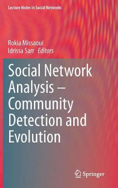 Social Network Analysis - Community Detection and Evolution by Rokia Missaoui