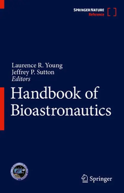 Handbook of Bioastronautics by Laurence R. Young